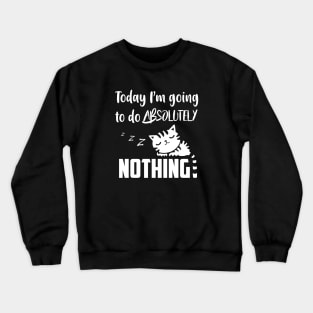 Lazy Cat - I will do nothing today Crewneck Sweatshirt